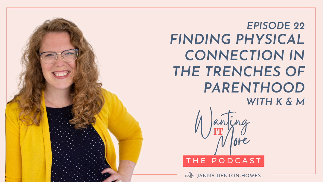 finding physical connection in the trenches of parenthood