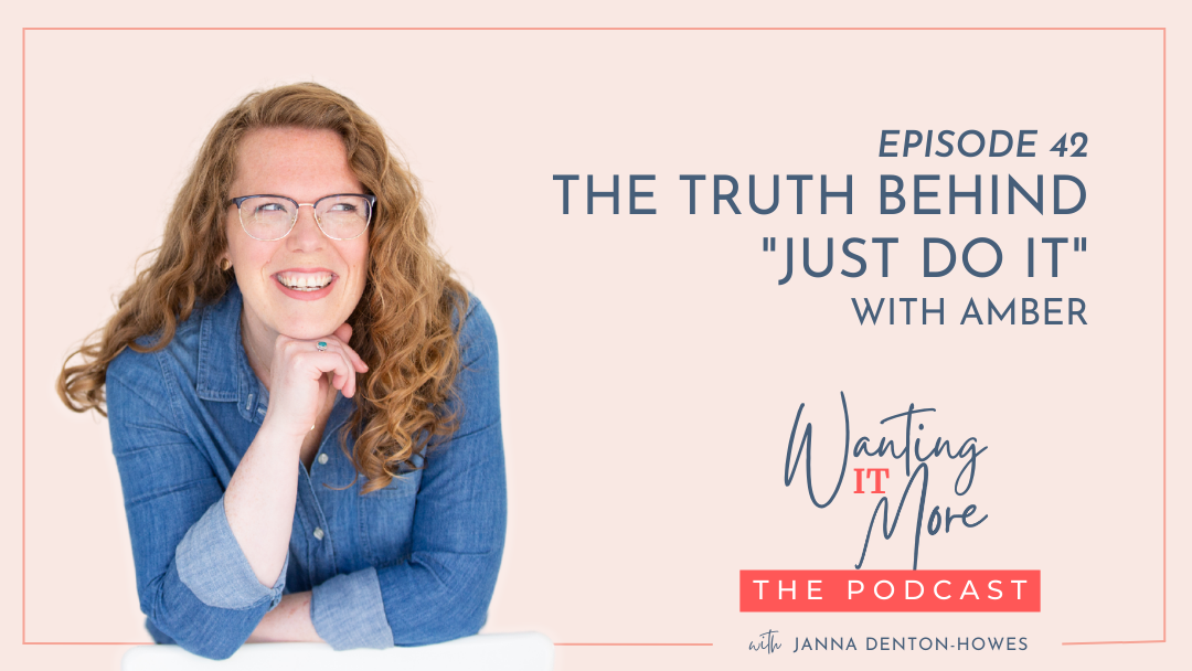 42. The Truth Behind "Just Do It"- with Amber
